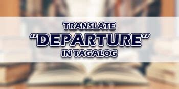 departed meaning in tagalog|departure in Tagalog .